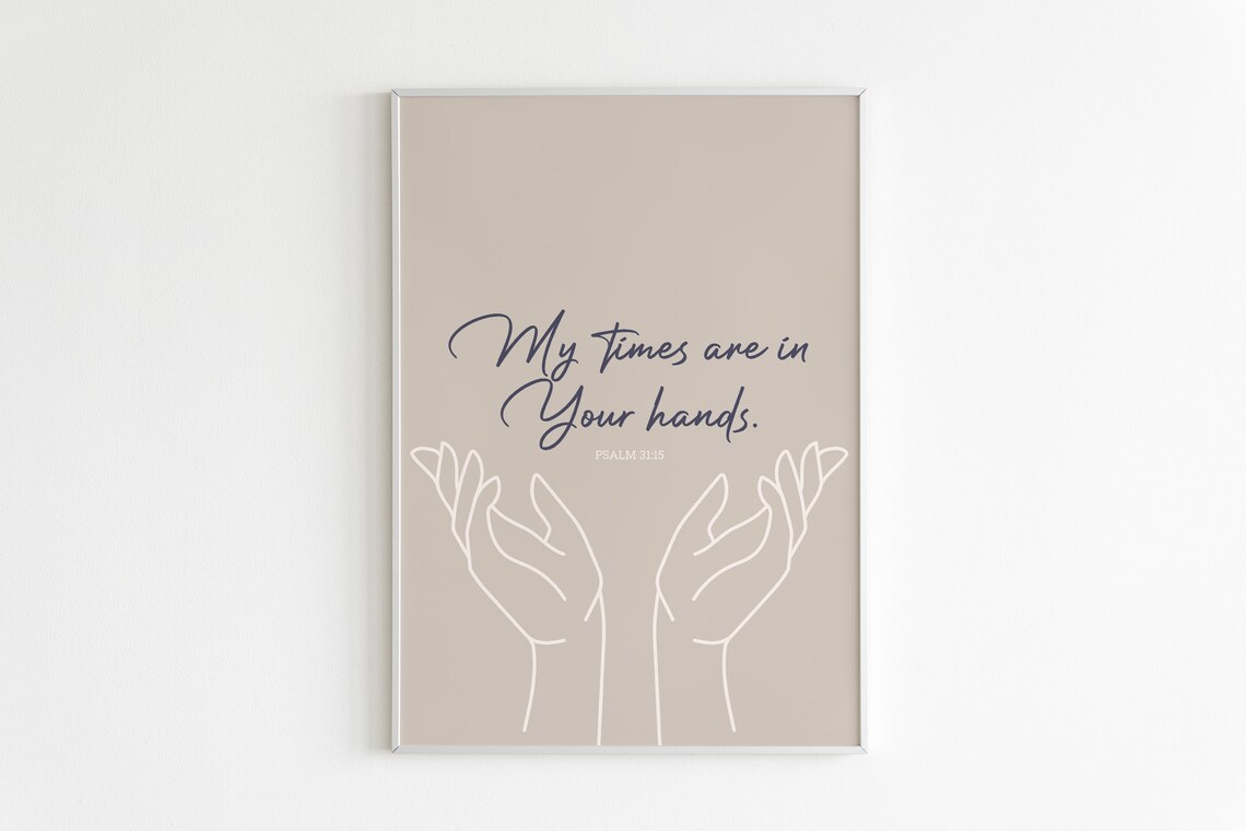 Psalm 3115 My Times Are In Your Hands Art Bible Verse Print Scripture Wall Art Calligraphy