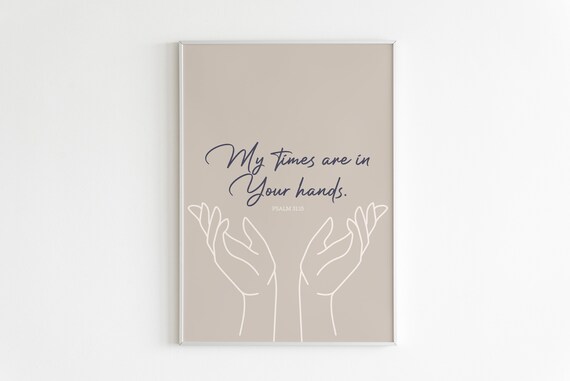 Psalm 3115 My Times Are In Your Hands Art Bible Verse Print Scripture Wall Art Calligraphy