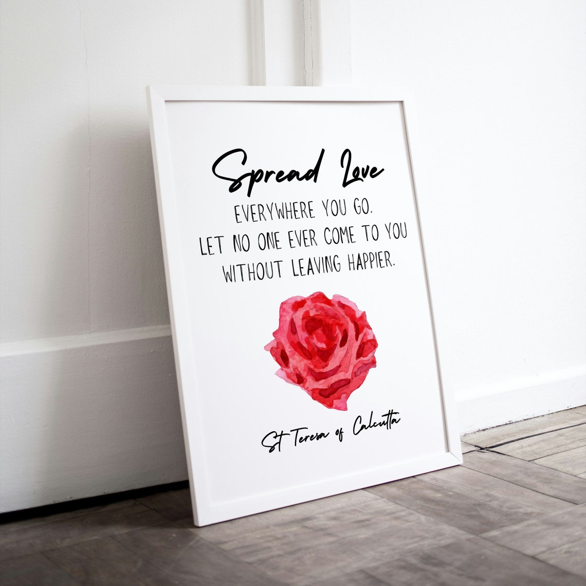 Spread Love Everywhere You Go St Teresa Calcutta Quote Rose Art Poster