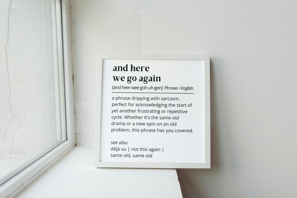 And Here We Go Again Sarcastic Dictionary Definition Funny Poster - Image 2