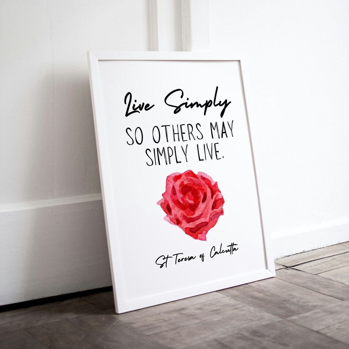 Live Simply So Others May Simply Live St Teresa Calcutta Rose Quote Poster