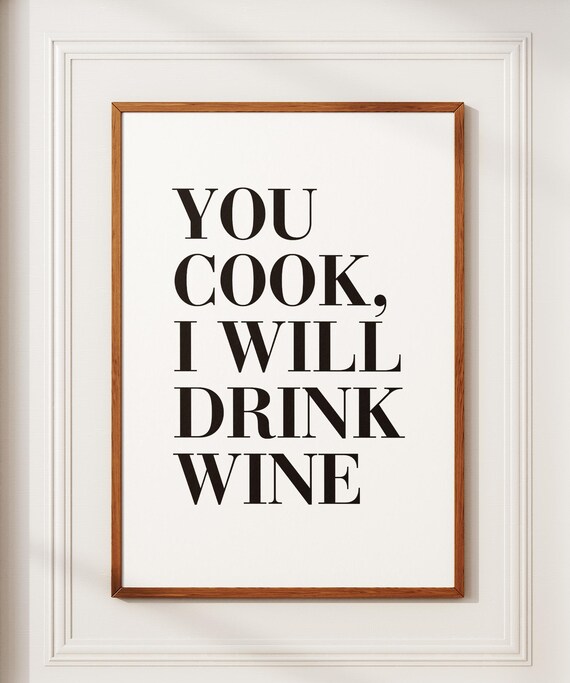 You Cook I Will Drink Wine Funny Black Typography Kitchen Poster