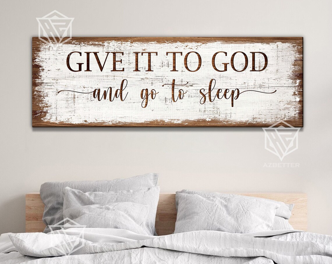 Give It To God And Go To Sleep Sign Farmhouse Country Home Decor Wall Art Vintage Homestead Print Master Bedroom Decor