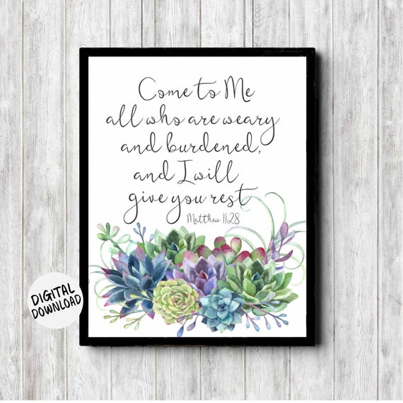 Matthew 11 28 Succulent Scripture Wall Art Christian Art Gift Come To Me I Will Give You Rest Bible Verse Poster