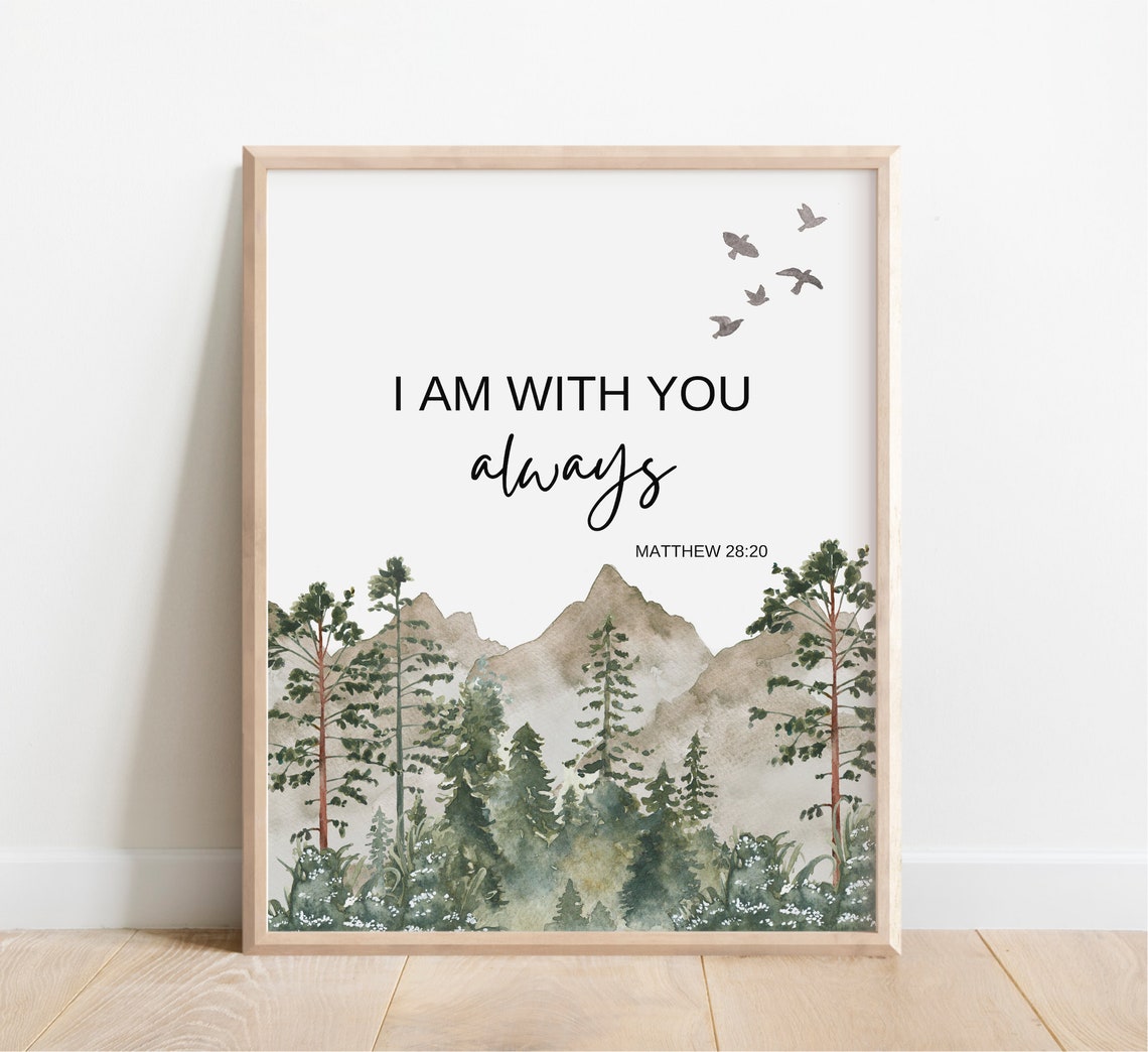 I Am With You Always Matthew 28:20 Mountain Forest Scripture Poster
