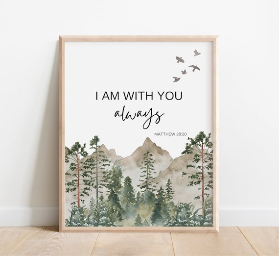I Am With You Always Matthew 28:20 Mountain Forest Scripture Poster