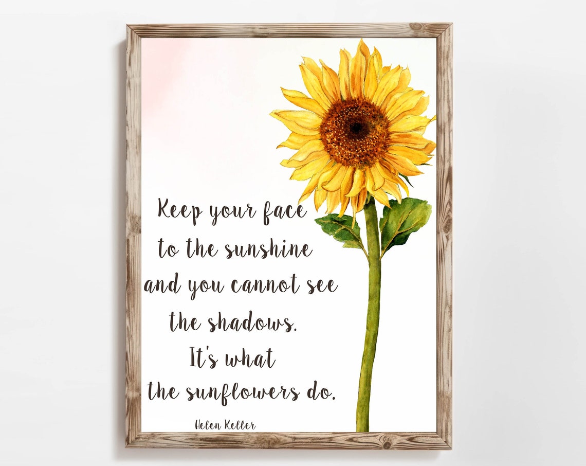 Keep Your Face to the Sunshine Sunflower Helen Keller Quote Wall Art