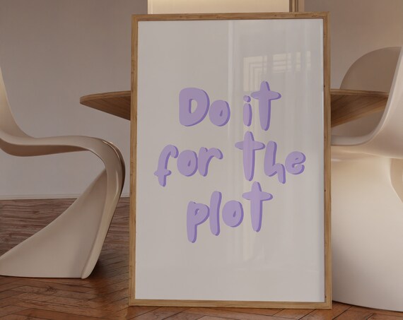 Do It For The Plot Print Trendy Wall Art Lilacwall Art Typography Wall Art Purple Art Prints Bedroom Prints Preppy Girly Decor