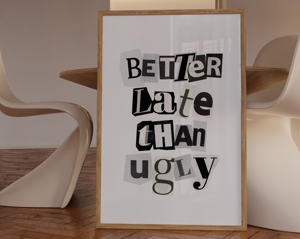 Better Late Than Ugly Quote Typography Art Print