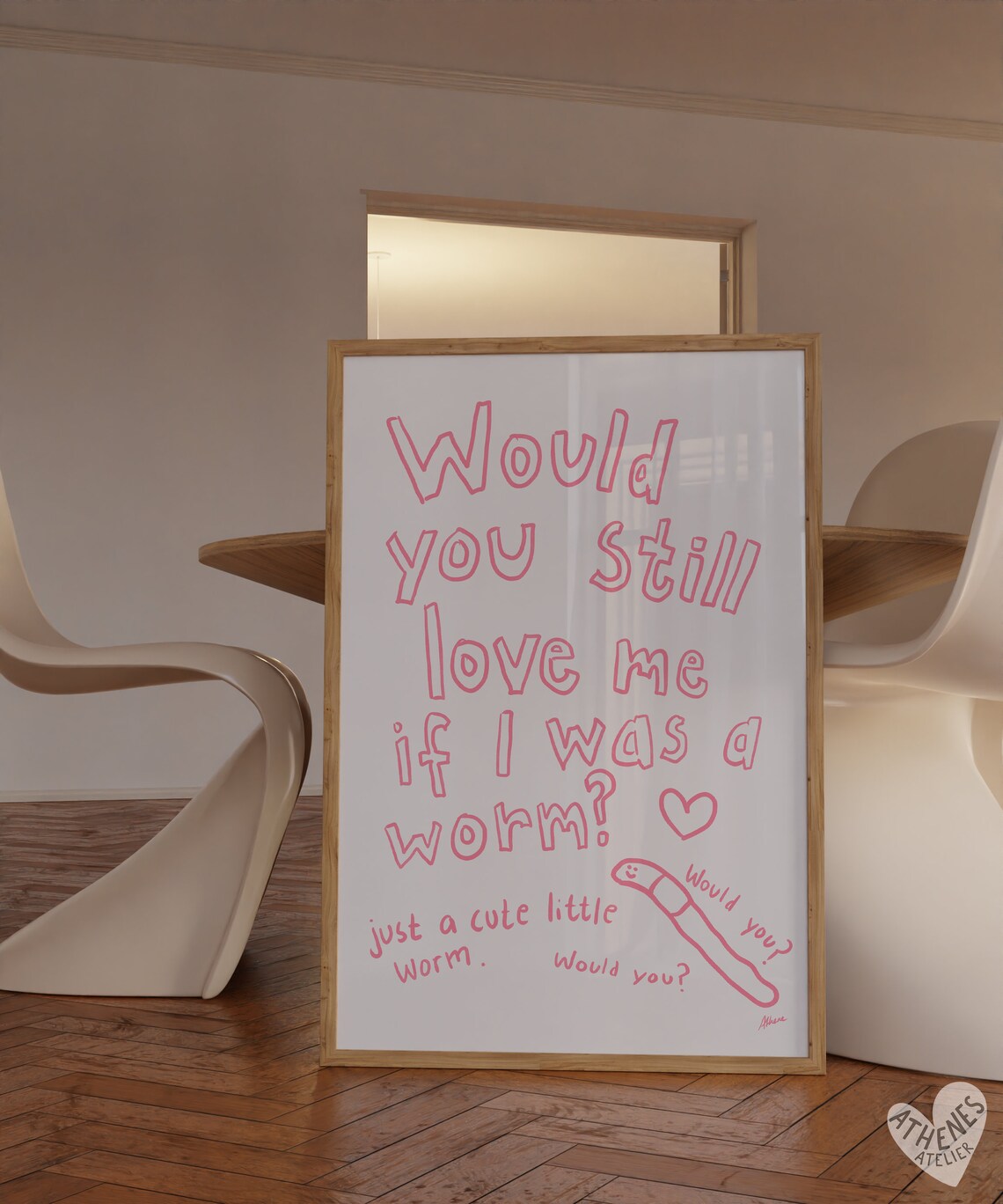 Would You Still Love Me If I Was A Worm Funny Pink Quote Poster - Image 3