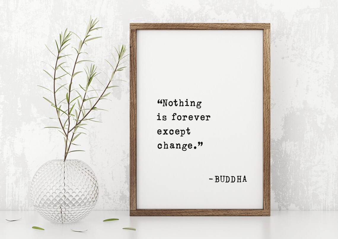 Buddha Change Wisdom Quote Nothing Is Forever Except Change Poster - Image 4
