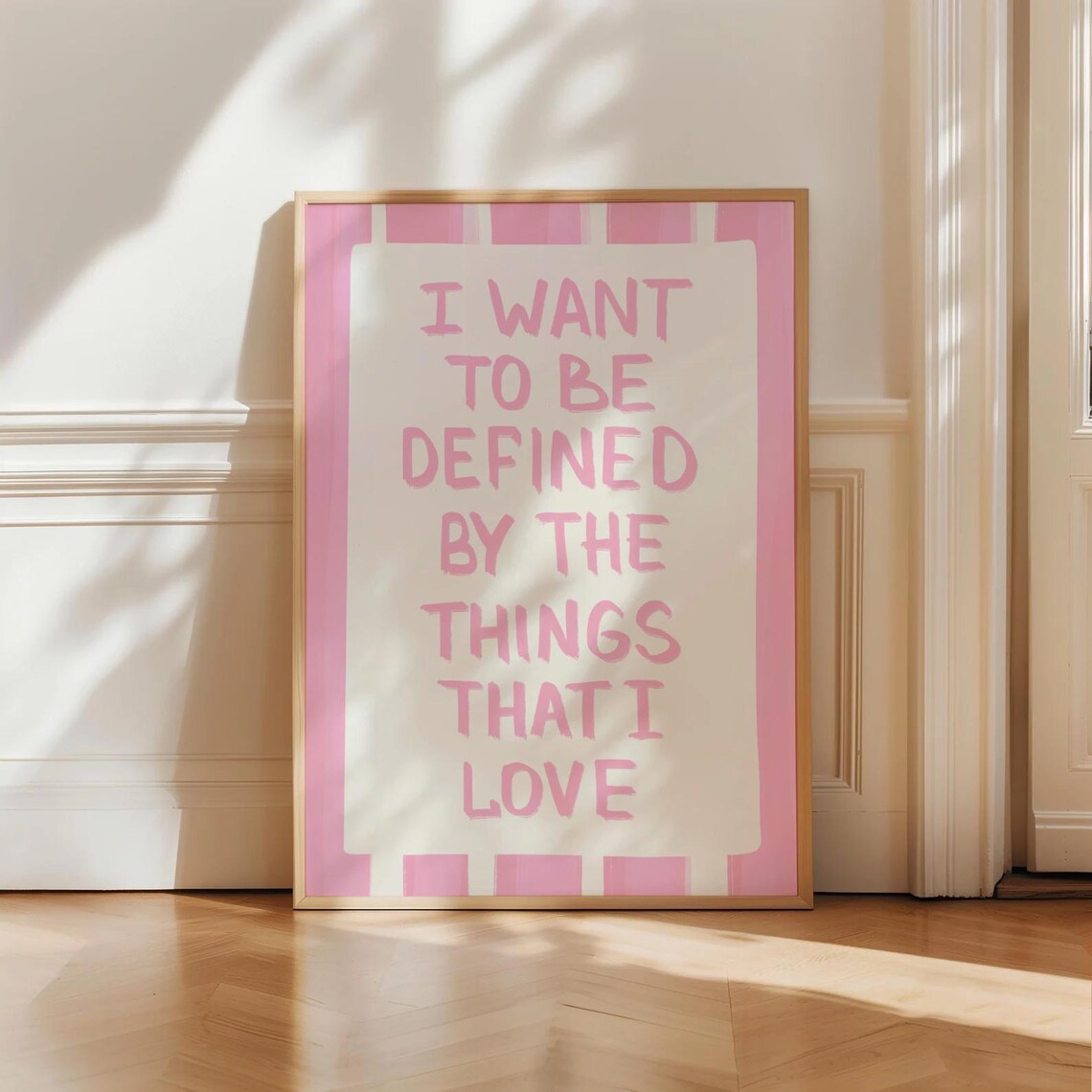 I Want to Be Defined by the Things That I Love Pink Quote Poster