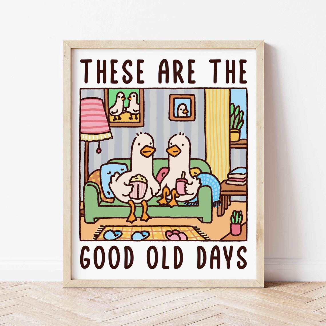 These Are The Good Old Days Goose Poster