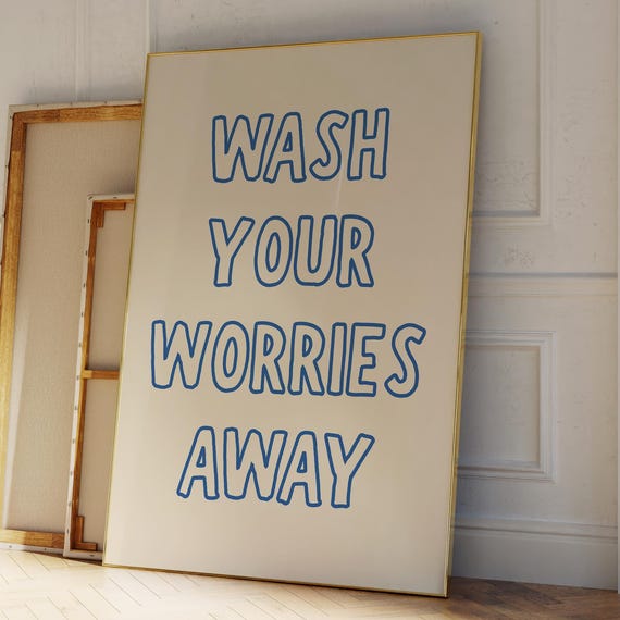 Wash Your Worries Away Trendy Cute Bathroom Wall Art Quote Minimalist Modern Funny Home Decor Poster 1 Print
