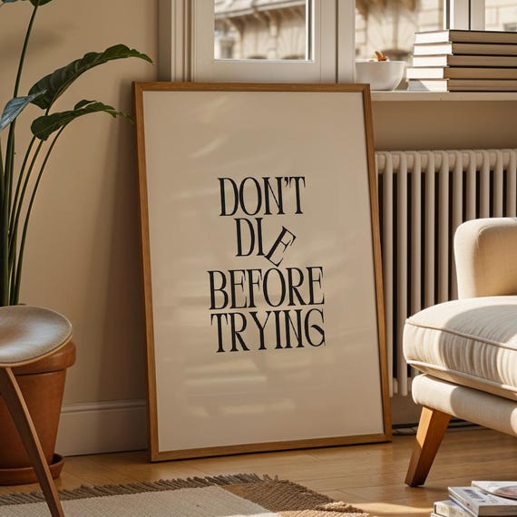 Dont Die Before Trying Print Inspiration Quote Poster Uplifting Wall Art Positive Affirmation Minimalist