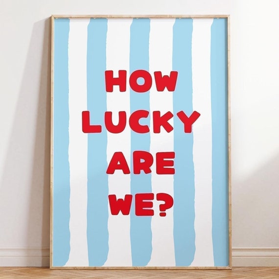 How Lucky Are We Pastel Blue Red Stripe Pattern Bright Funny Quote Typography For Girly Bedroom