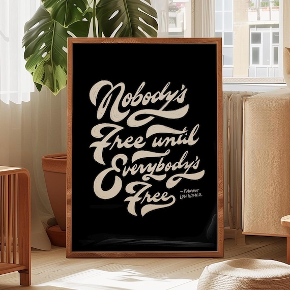 Nobody Free Until Everybody Free Fannie Lou Hamer Quote Poster
