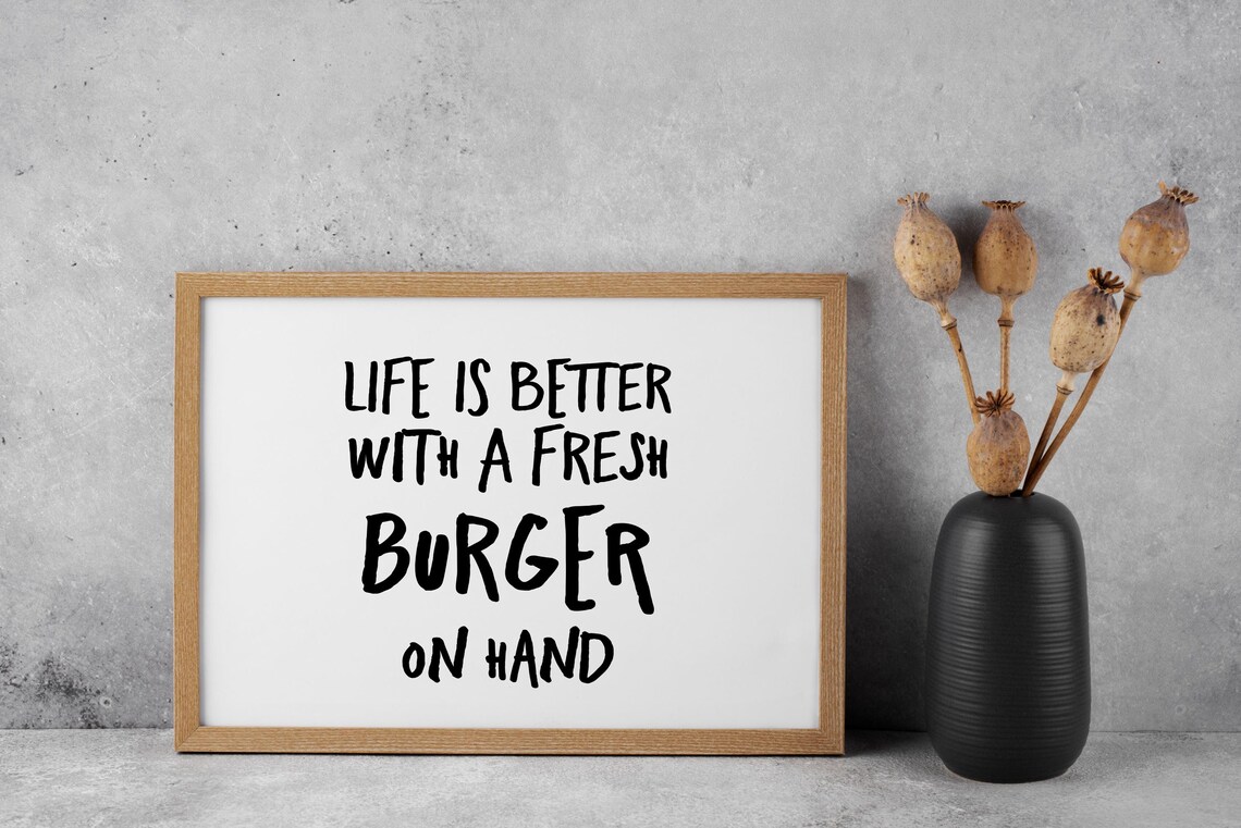 Life Is Better with a Fresh Burger on Hand Funny Kitchen Quote Typography Poster