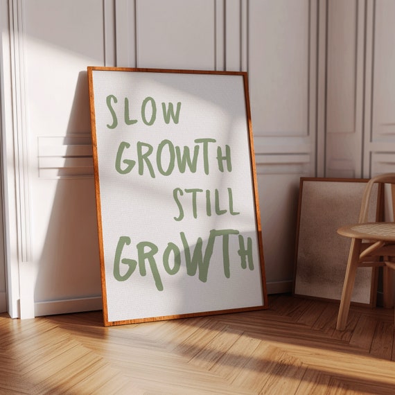 Slow Growth Quote, Minimalist Typography Art Print