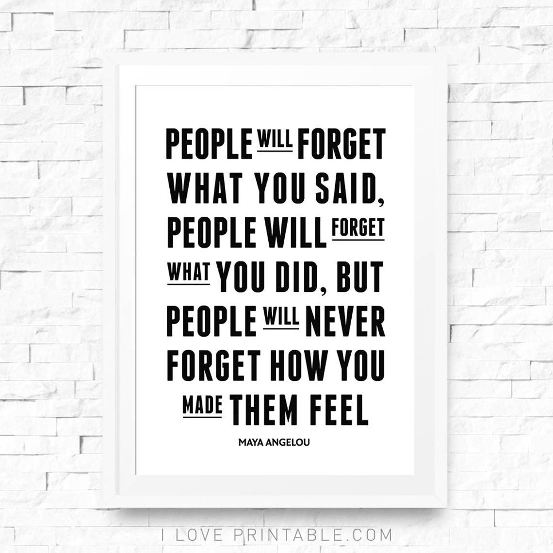Maya Angelou People Will Forget How You Made Them Feel Quote Poster