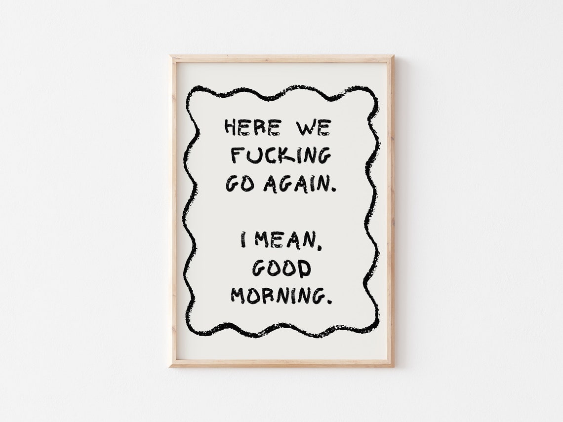 Here We Fucking Go Again Sweary Morning Chalk Frame Quote Poster - Image 3