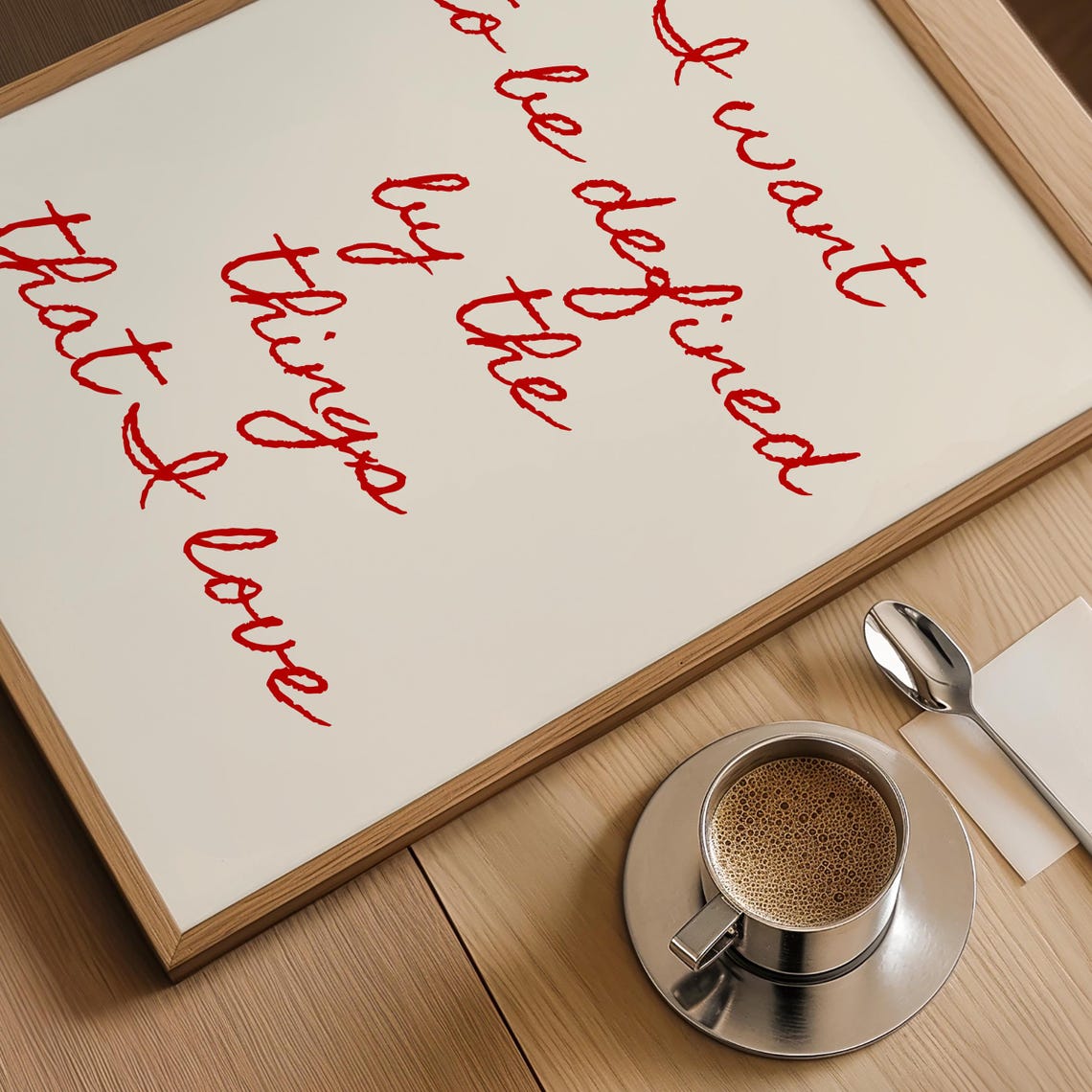 I Want To Be Defined By The Things That I Love Red Script Poster - Image 3