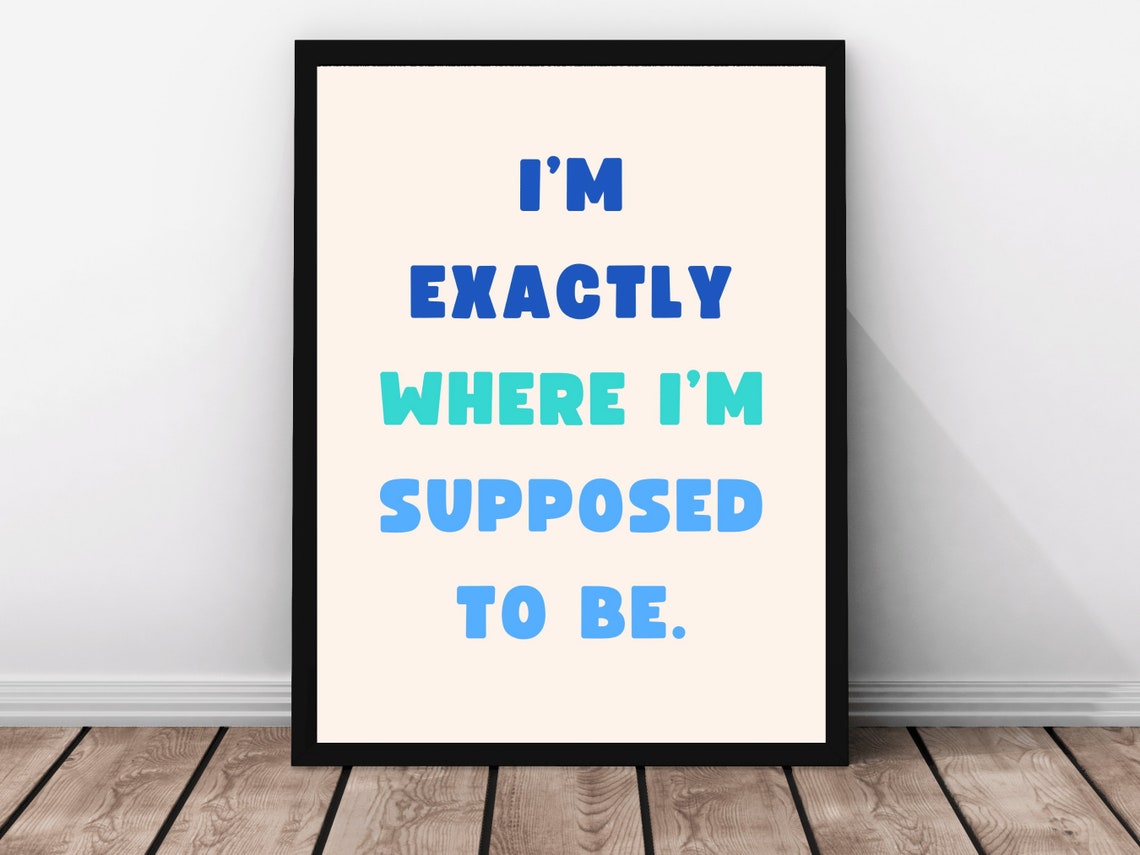 Im Exactly Where Im Supposed To Be Colorful Typography Quote Poster - Image 3