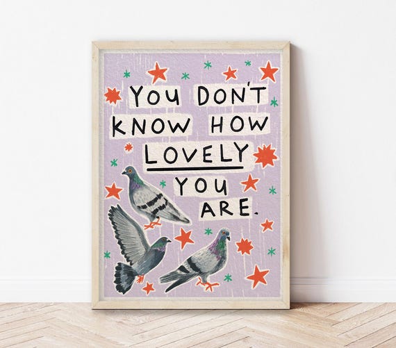 You Don’t Know How Lovely Are Art Print