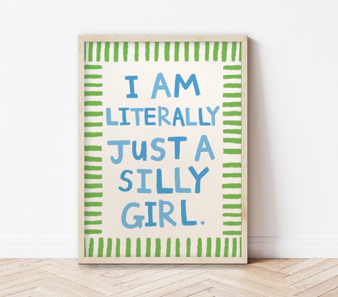 Literally Just a Silly Girl Art Print