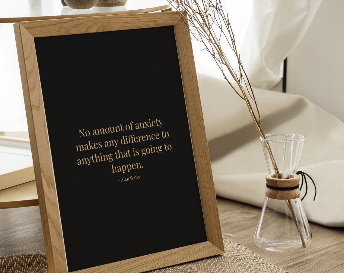 Alan Watts Anxiety Makes No Difference Black Gold Quote Poster