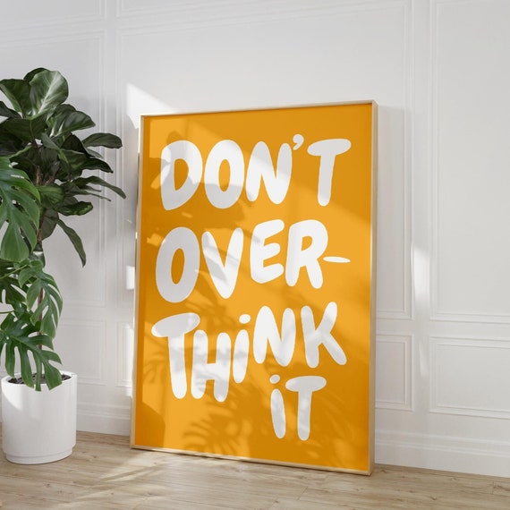 Dont Overthink It Quote Print Yellow Preppy Dorm Room Art Maximalist Inspirational Wall Art Motivational Typography Print