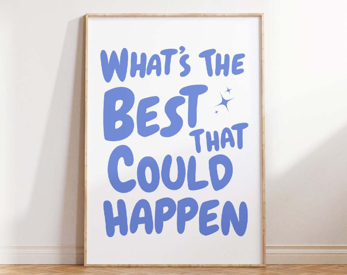 Whats The Best That Could Happen Uplifting Poster Print