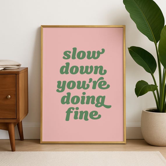 Slow Down Youre Doing Fine Pink And Green Positive Quote Print Motivational Poster Uplifting For Office Or College Room