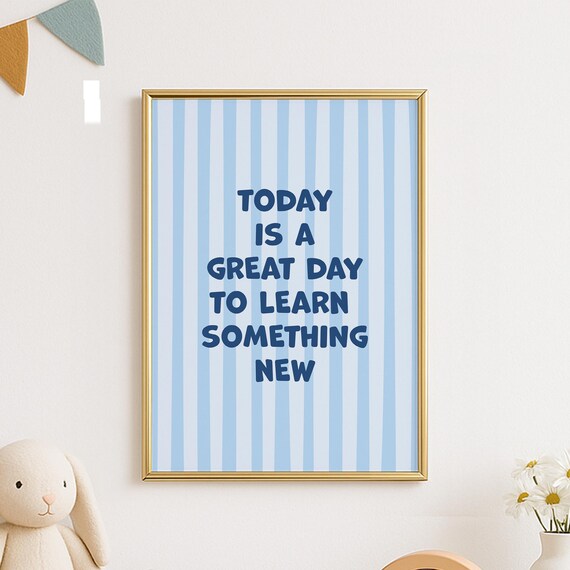 Today Is A Great Day To Learn Something New Blue Stripe Kids Classroom Poster