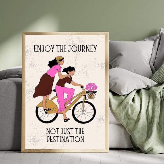 Enjoy The Journey Not Just The Destination Bicycle Art Poster