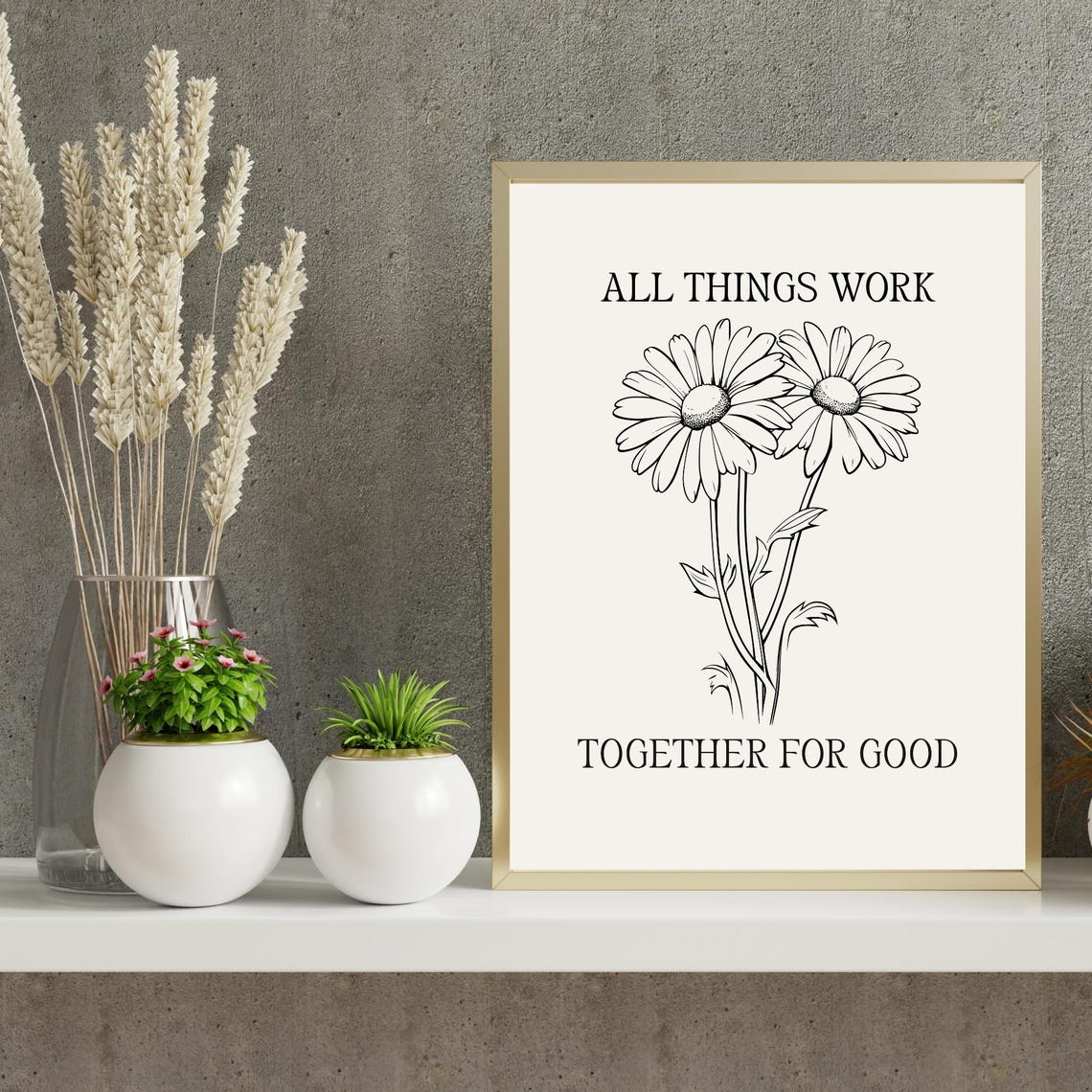 All Things Work Together For Good Daisy Faith Quote Floral Poster