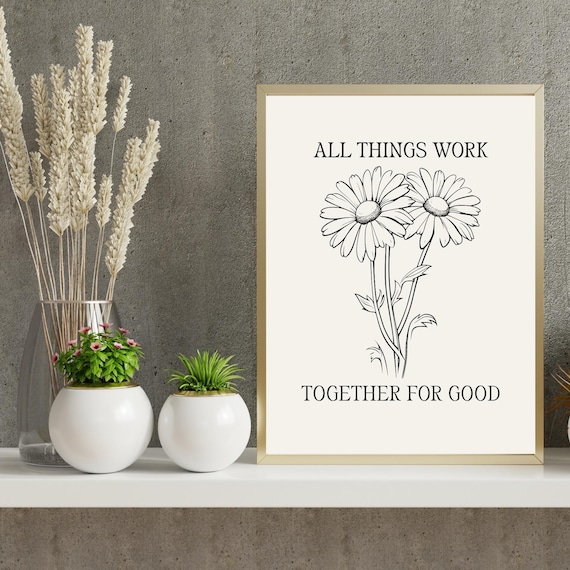 All Things Work Together For Good Daisy Faith Quote Floral Poster