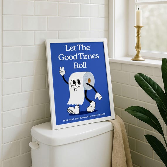 Let The Good Times Roll Bathroom Humor Art Print
