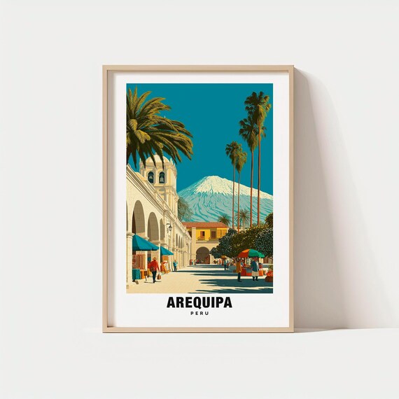 Arequipa Print Peru Poster City Views Travel Art Colonial Charm Scenic Beauty Volcanic Backdrop Historic Architecture Andean Escape