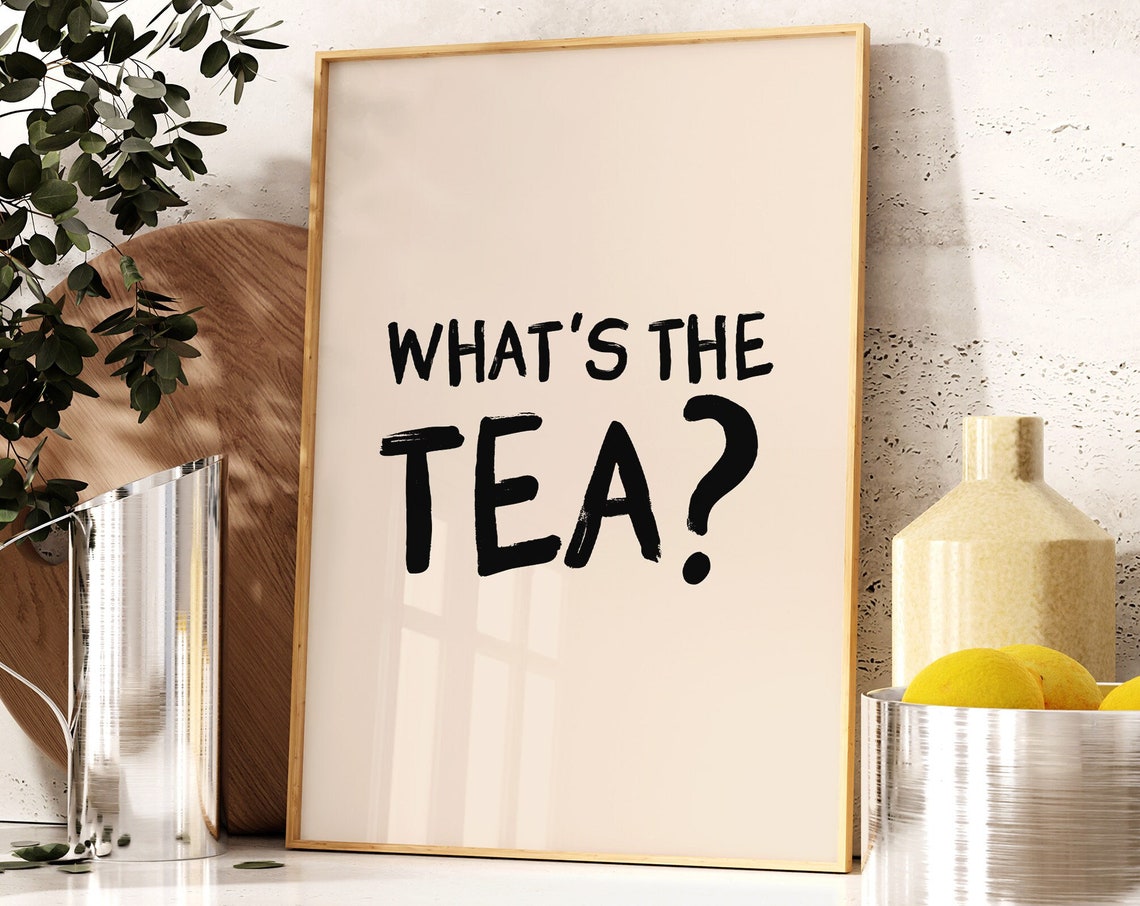 What's the Tea Funny Quote Trendy Hand Lettered Kitchen Poster