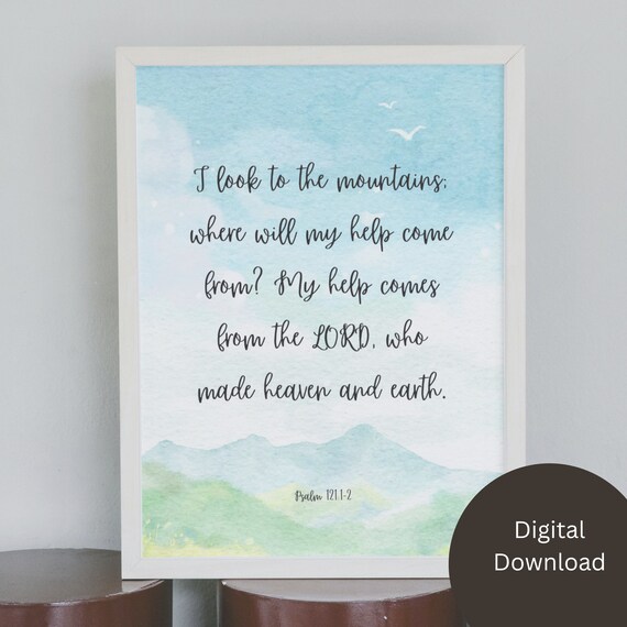 I Look to the Mountains Psalm 121 My Help Comes From the Lord Poster