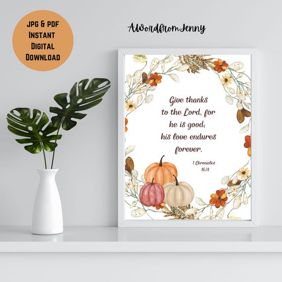 1 Chronicles 1634 Give Thanks To The Lord For He Is Good Thankful Thanksgiving Scripture Bible Verse Wall Art Home Decor