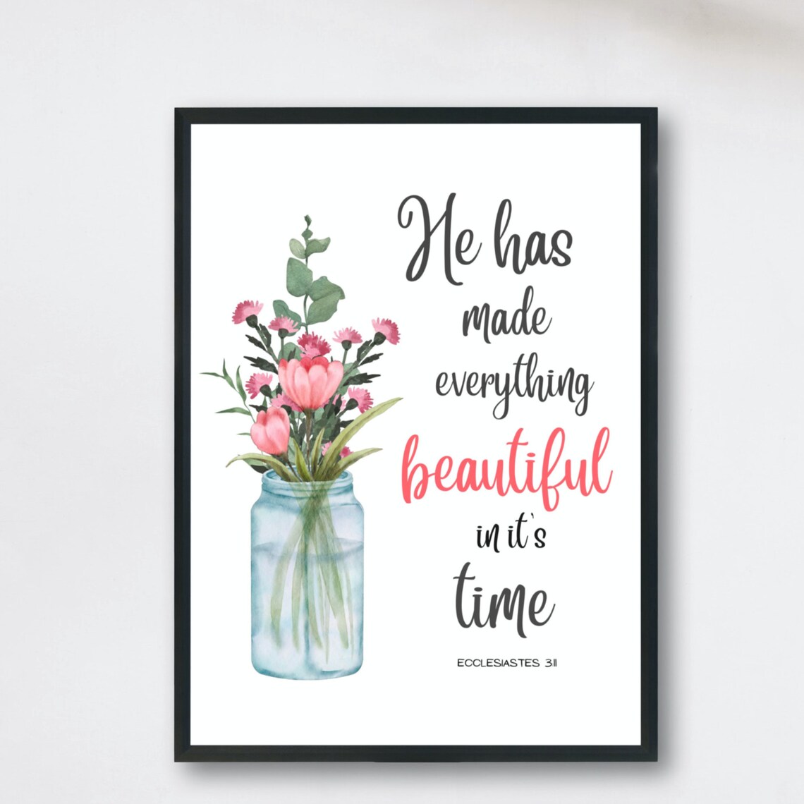 He Has Made Everything Beautiful Ecclesiastes 3 1 Mason Jar Floral Poster - Image 3