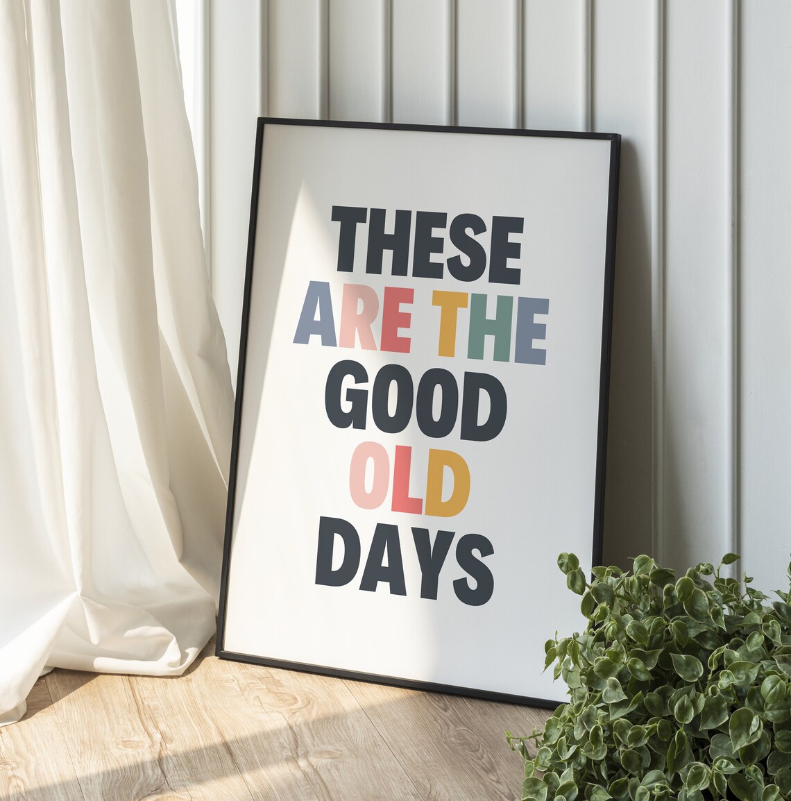 These Are The Good Old Days Typography Art Print - Image 3