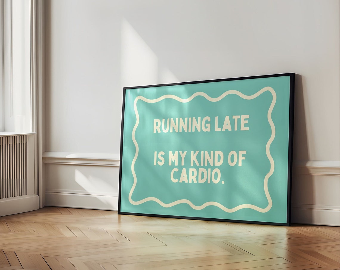 Running Late Is My Kind Of Cardio Funny Sarcasm Wall Art Fitness Cardio Print Typography Word Art Home Decor Quote Poster Quirky Print