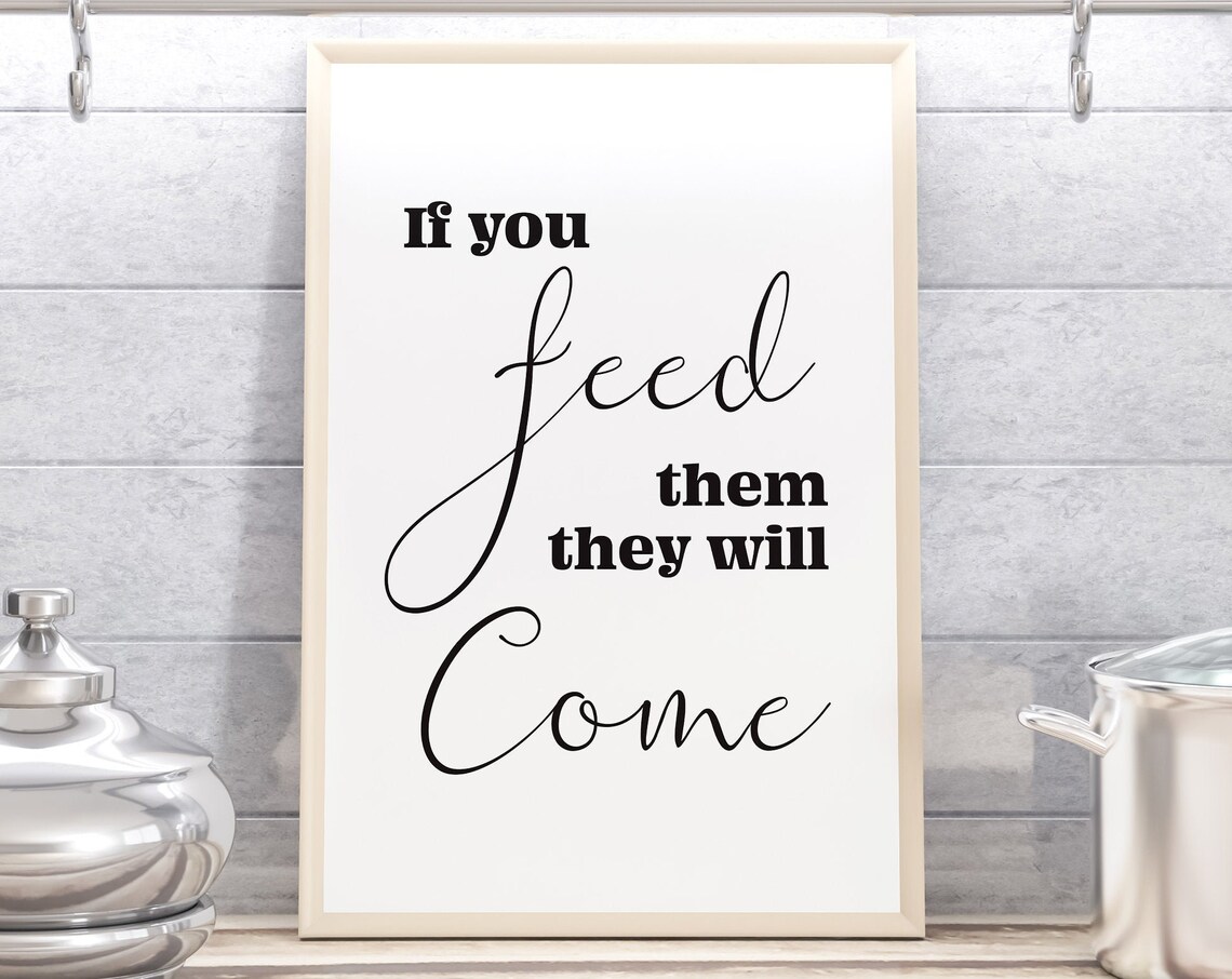 If You Feed Them They Will Come, Kitchen Humor Art Print - Image 2