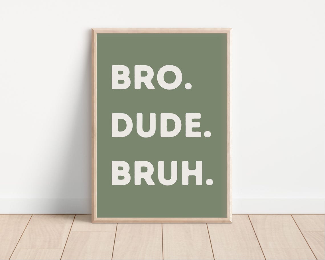 Bro Dude Bruh Olive Green Funny Kids Room Quote Typography Poster - Image 3