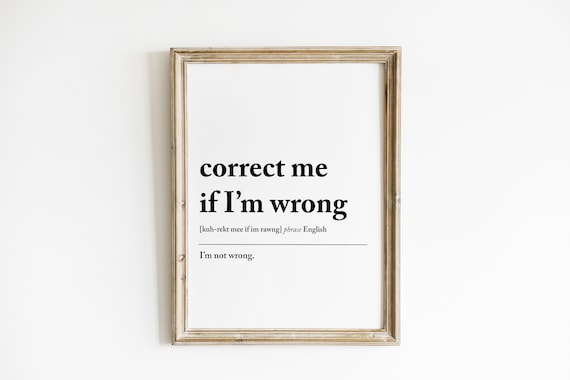 Correct Me If I'm Wrong Coworker Definition Print