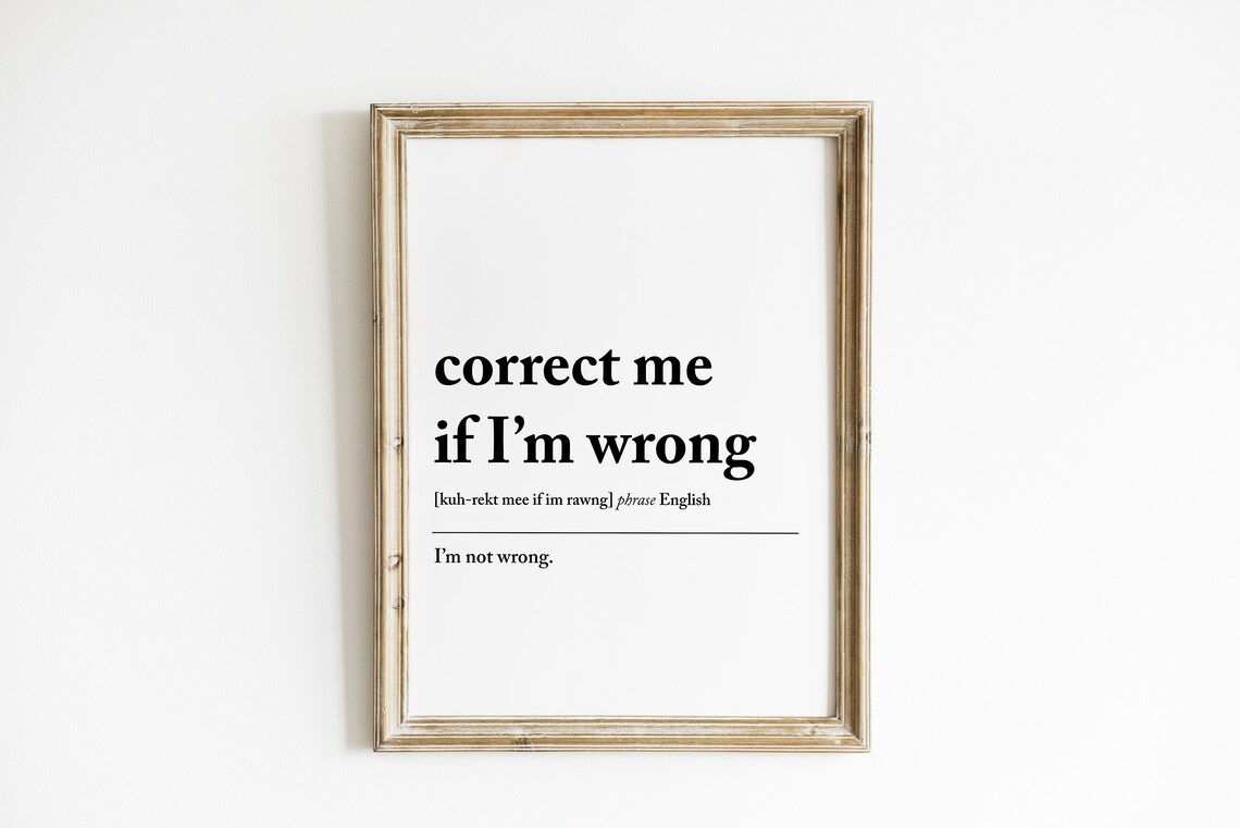 Correct Me If I'm Wrong Coworker Definition Print