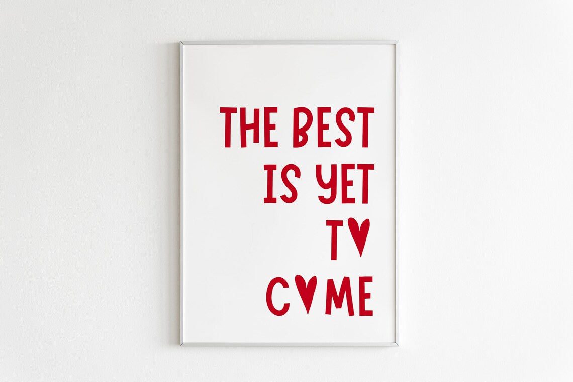 The Best Is Yet To Come, Motivational Poster